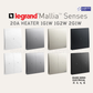 Legrand Mallia™ Senses 20A Double Pole (DP) Heater Switch 1G1W 1G2W 2G1W